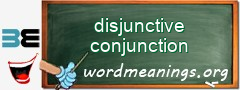 WordMeaning blackboard for disjunctive conjunction